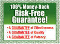 100% Money-Back Product Guarantee. Quality, Potency, Effectiveness.