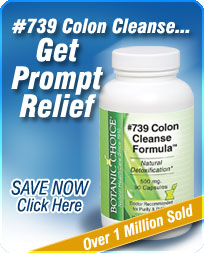 Botanic Choice-No. 739 Colon Cleanse Formula™ 
New Life & Vitality Begin with a Clean Colon!