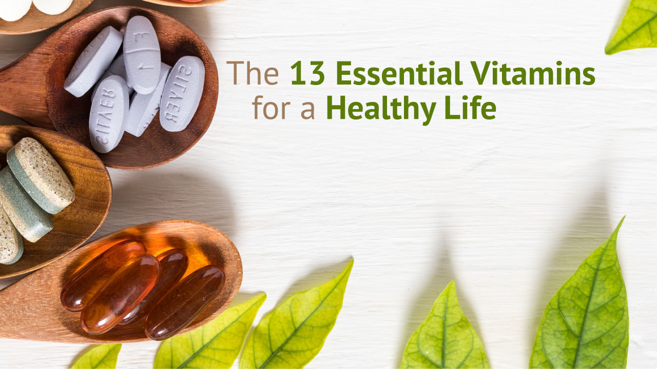 the 13 essential vitamins for a healthy life